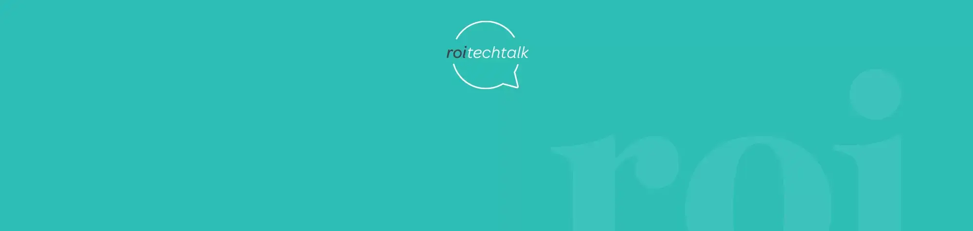 ROI Tech Talk