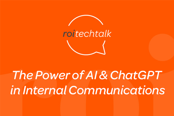 ROI Tech Talk: The Power of AI & ChatGPT in Internal Communications